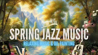 Spring Jazz Relaxing Music🎶🎨 Serenade of Spring: A Jazz & Brushwork Symphony #jazzmusic