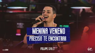 Felipe Grilo - MENINA VENENO / PRECISO TE ENCONTRAR - Pot-Pourri