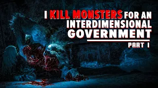 I Hunt Monsters For An Interdimensional Government || Part 1 || A Werewolf Horror Story