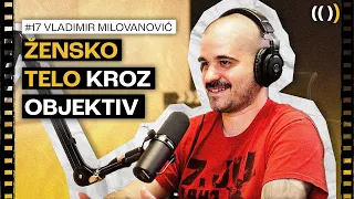 #17 Žensko telo kroz objektiv fotoaparata | Vladimir Milovanović | Halogenid Podcast