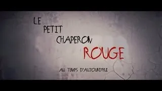 Bande Annonce - Le Petit Chaperon Rouge au Temps d'Aujourd'hui