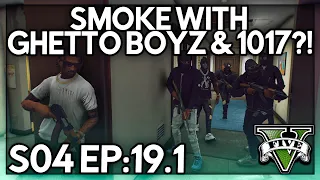 Episode 19.1: Smoke With Ghetto Boyz & 1017?! | GTA RP | Grizzley World Whitelist