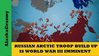 Russian Arctic Troop Build Up - Is World War 3 Imminent