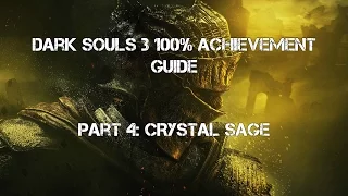 Dark Souls 3 100% Achievement Guide Part 4: Crystal Sage