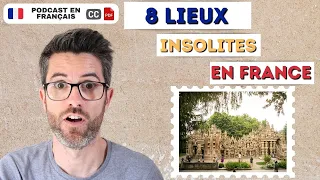 8 lieux insolites EN FRANCE | Français COURANT + sous-titres  et transcription PDF.