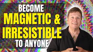 Become Magnetic & Irresistible To Anyone | 3 Easy Steps | Attract A Specific Person