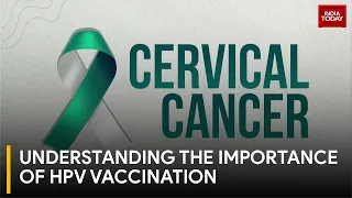 HPV Vaccine Crucial In Preventing Cervical Cancer | Cervical Cancer Prevention