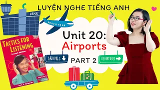 Luyện nghe tiếng Anh - Tactics for Listening - Developing - Unit 20: Airports - Part 2.
