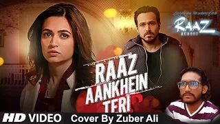 RAAZ AANKHEIN TERI Song | Raaz Reboot | Arijit Singh | Emraan Hashmi, Kriti K. Cover By Zuber Ali