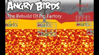 Custom Angry Birds Animation: The Rebuilt Of Pig Factory (Part 2)