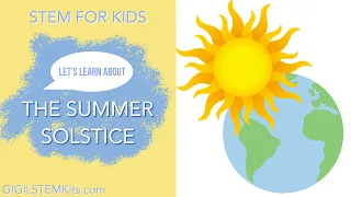 What is the Summer Solstice? | Science for Kids | STEM for Kids