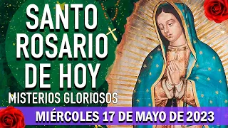 SANTO ROSARIO DE HOY MIERCOLES 17 DE MAYO DE 2023 🌷MISTERIOS GLORIOSOS🌷SANTO ROSARIO A LA VIRGEN