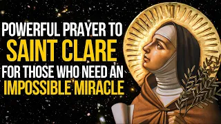 🛑 POWERFUL PRAYER TO SAINT CLARE FOR THOSE WHO NEED AN IMPOSSIBLE MIRACLE