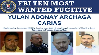 TEN MOST WANTED FUGITIVE - YULAN ADONAY ARCHAGA CARIAS