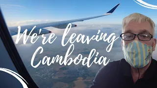 We're leaving Cambodia...