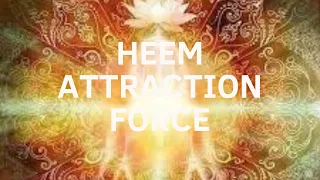 Heem Attraction Force Energised | Energy Field