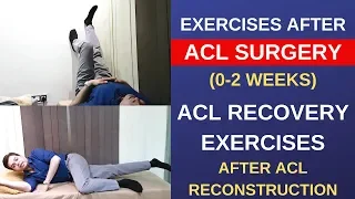 ACL Surgery, Acl Rehab Exercises 0-2 weeks After Surgery-ACL Reconstruction Exercises- ACL RECOVERY