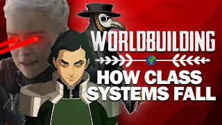 On Worldbuilding: — How Class Systems FALL [ Korra | Feudalism | WWI ]