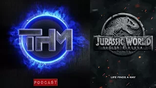 THM Podcast: Episode 5 Jurassic World 2 - Rampage -  Jumanji 2