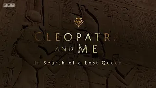 Cleopatra and Me - In Search of a Lost Queen (BBC)