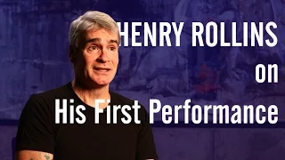 Henry Rollins on His First Performance