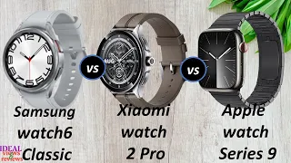Samsung Galaxy watch 6 classic vs xiaomi watch 2 Pro vs Apple watch series 9