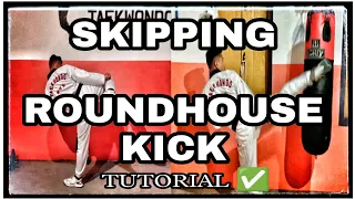 ||SKIPPING ROUNDHOUSE KICK||TUTORIAL||TAEKWONDO||