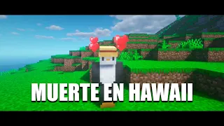 Muerte en Hawaii - minecraft edition ♫