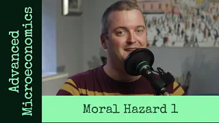 Advanced Microeconomics 6: Moral Hazard (Video 1).