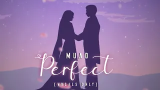 Muad - Perfect (Vocals Only Cover)