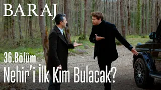 Nehir'i ilk kim bulacak? - Baraj 36. Bölüm