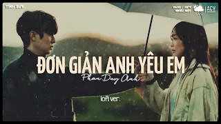 Anh chằng thể nào ngừng yêu em... Đơn Giản Anh Yêu Em Lofi | Nhạc Lofi Chill Nhẹ Nhàng 2024