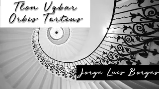 TLÖN UQBAR ORBIS TERTIUS de Jorge Luis Borges (Voz Humana)