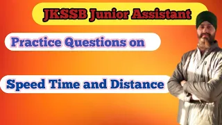 Practice Questions on Speed Time and distance | JKSSB JUNIOR ASSISTANT |Dilbeer Singh Khalsa