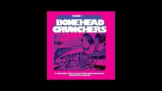 Various ‎– Bonehead Crunchers Vol 1 : Loud 'n' Heavy Proto-Punk Obscurities From USA 1969-77 Comp LP