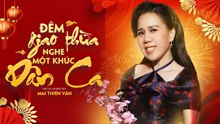 Đêm Giao Thừa Nghe Một Khúc Dân Ca - Mai Thiên Vân | St: Võ Đông Điền | Nhạc Xuân Hải Ngoại 2024