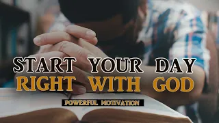 WAKE UP AND START YOUR DAY WITH GOD | Listen To This Every Day - Morning motivation