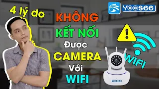 Tại sao camera Yoosee không kết nối được wifi 2023