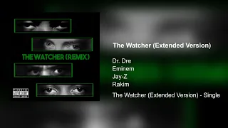 The Watcher (Extended) - Dr. Dre, Eminem, Jay-Z & Rakim