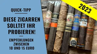 TOP Zigarren unter 15 Euro! Unsere Empfehlungen 2023 | Quick Tipp | Zigarren Review