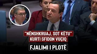 "Nënshkruaj sot, këtu" /Fjalimi i plote i Kryeministrit Albin Kurti perballe Aleksander Vuçiq ne OKB