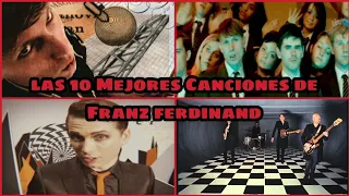Las 10 Mejores Canciones De Franz Ferdinand