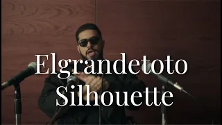 Elgrandetoto - Silhouette ( lyrics)