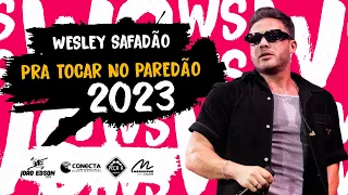 WESLEY SAFADÃO  - PRA TOCAR NO PAREDÃO 2023 - @JOAOEDSONCDS