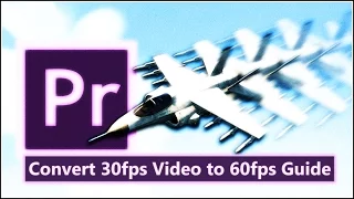 Convert 30fps Video to 60fps using Premiere Pro CC