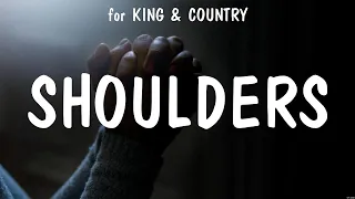 Shoulders - for KING & COUNTRY (Lyrics) - Here's My Heart, Shall Not Want Lyrics, Holy Water