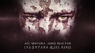 Ace Ventura & Juno Reactor - Ingonyama (BLiSS Remix)