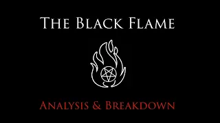 The Black Flame - Breakdown, Analysis & Explanation.