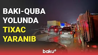 Bakı-Quba yolunda tıxac yaranıb - BAKU TV