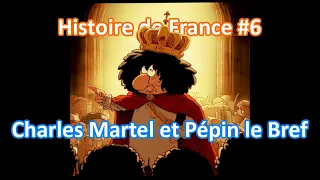 Histoire de France. Episode 6 - Charles Martel et Pépin le Bref